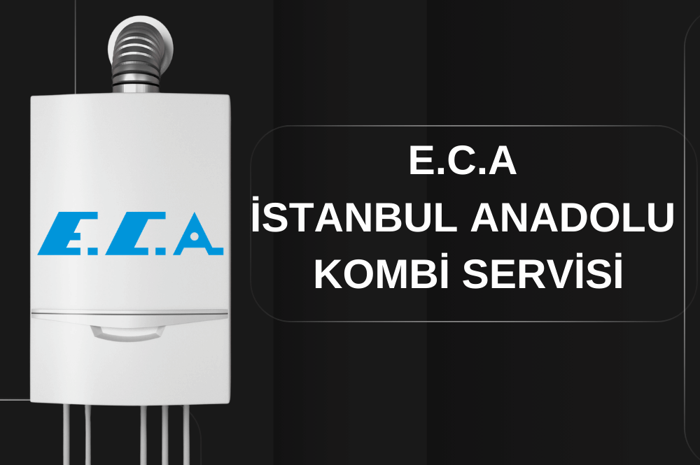 E.C.A İstanbul Anadolu Kombi Servisi